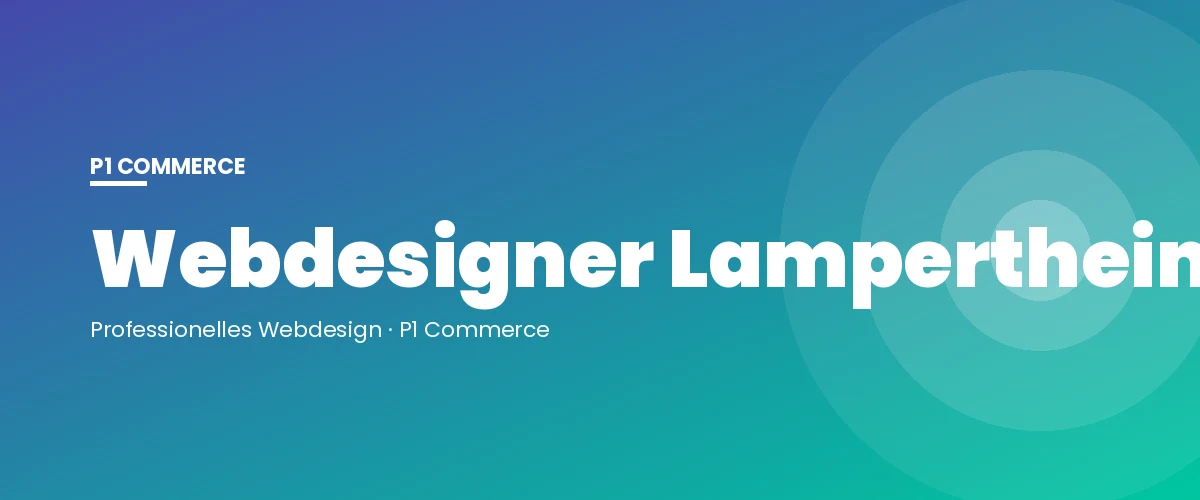 Webdesigner Lampertheim – P1 Commerce Webagentur